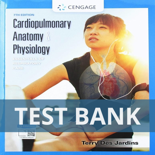 Cardiopulmonary Anatomy & Physiology 7th Edition Des Jardins TEST BANK