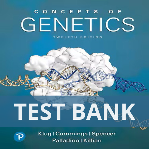 Concepts of Genetics 12th Edition Global Edition Klug TEST BANK